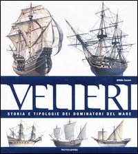 Velieri. Storia e tipologie dei dominatori del mare