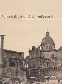 Roma dall'antichità al medioevo. Vol. 2: Contesti tardoantichi e altomedievali