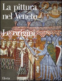 La pittura nel Veneto. Le origini