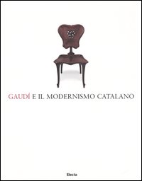 Gaudí e il modernismo catalano. Catalogo della mostra (Roma, 30 novembre 2003-29 febbraio 2004)