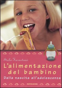 L'alimentazione del bambino. Dalla nascita all'adolescenza