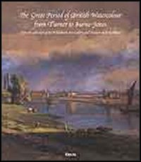 The Great Period of British Watercolour from Turner to Burne-Jones. From the collection of The Williamson Art Gallery and Museum of Birkenhead