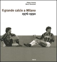 Il grande calcio a Milano. 1976-1990. Vol. 2