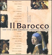 Il Barocco. 1600-1770: l'arte europea da Caravaggio a Tiepolo