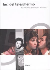 Luci del teleschermo. Televisione e cultura in Italia. Catalo della mostra (Torini, 11 novembre 2004-7 gennaio 2005)