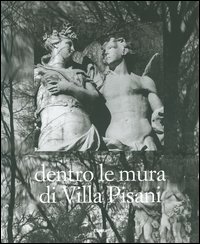 Dentro le mura di Villa Pisani