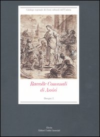 Raccolte Comunali di Assisi. Vol. 2: Disegni