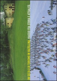 Un secolo di turismo in Valtellina. Viaggio fra storia e attualità. Ediz. italiana e inglese. Catalogo della mostra (Milano, 16 dicembre 2004-22 febbraio 2005)