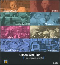 Grazie America (personaggi & eventi). Catalogo della mostra (Milano, 10 novembre-8 dicembre 2004)
