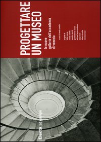 Progettare un museo. Le nuove gallerie dell'Accademia di Venezia