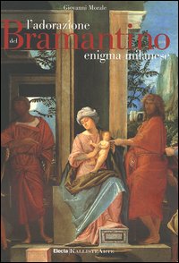 L'adorazione del Bramantino. Un enigma milanese