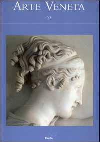 Arte veneta. Rivista di storia dell'arte. Vol. 60