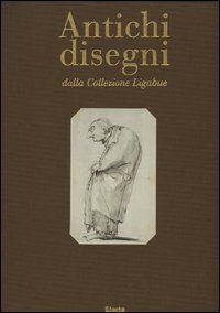Antichi disegni dalla Collezione Ligabue