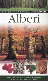 Alberi. Evoluzione delle specie, habitat, schede di classificazione