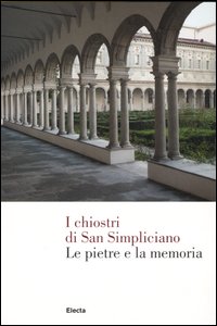 I Chiostri di San Simpliciano. Le pietre e la memoria