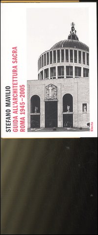 Guida all'architettura sacra. Roma 1945-2005