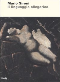 Mario Sironi. Il linguaggio allegorico. Catalogo della mostra (Pietrasanta, 8 luglio-10 settembre 2006)
