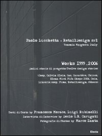 Paolo Lucchetta+RetailDesign srl. Venezia Marghera Italy. Works 1999-2006. Dodici storie di progetto-Twelve design stories