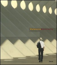 Valencia Abstracta. Ediz. italiana, inglese, spagnola