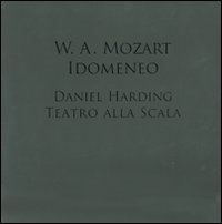 W. A. Mozart. Idomeneo. Daniel Harding. Teatro alla Scalae 2 CD Audio