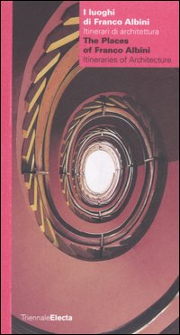 I luoghi di Franco Albini. Itinerari di architettura-The places of Franco Albini. Itineraries of architecture