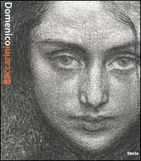 Domenico Baccarini. Catalogo generale delle sculture e dei dipinti con i disegni dalle collezioni comunali di Faenza