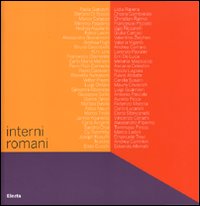 Interni romani. Catalogo della mostra (Roma, 26 marzo-29 aprile 2007)