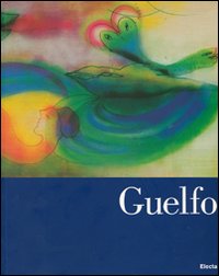 Guelfo. Fabriano, Parigi, Roma: un viaggio surreale nell'Europa dell'arte