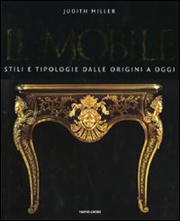 Il mobile. Stili e tipologie dalle origini a oggi