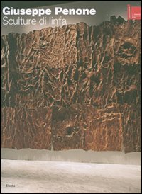 Giuseppe Penone. Sculture di linfa. La Biennale di Venezia. 52ª Esposizone internazionale d'arte. Padiglione italiano