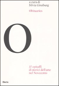 Obituaries. 37 epitaffi di storici dell'arte nel Novecento