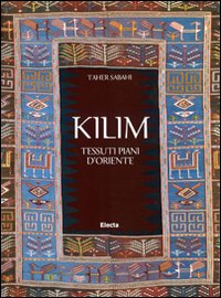 Kilim. Tessuti piani d'Oriente