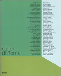 Colori di Roma. Catalogo della mostra (Roma, 5 febbraio-6 marzo 2008)