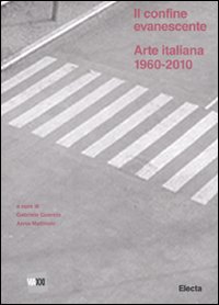 Il confine evanescente. Arte italiana 1960-2000