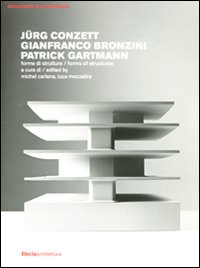 Jürg Conzett, Gianfranco Bronzini, Patrick Gartmann. Forme di strutture-Forms of structures