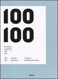 Futurismo Manifesto 100x100. 100 anni per 100 manifesti. Catalogo della mostra (Roma, 21 febbraio-17 maggio 2009; Napoli, 3 settembre-3 novembre 2009)