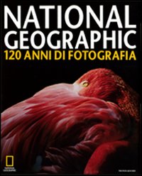 National Geographic. 120 anni di fotografia