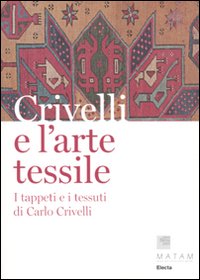 Crivelli e l'arte tessile. I tappeti e i tessuti di Carlo Crivelli