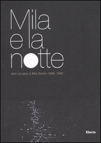 Mila e la notte. Abiti da sera di Mila Schön 1966-1993. Catalogo della mostra (Trieste, 20 dicembre 2009-10 aprile 2010)
