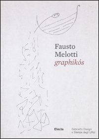 Fausto Melotti. Graphikós. Catalogo della mostra (Firenze, 25 maggio-29 agosto). Ediz. italiana e inglese