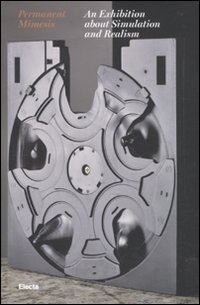 Permanent mimesis. An exhibition about simulation and realism. Catalogo della mostra (Torino, 9 giugno 2010-26 settembre 2010)
