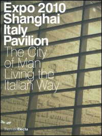 Expo 2010 Shanghai. Italy pavillon. The city of man. Living the italian way