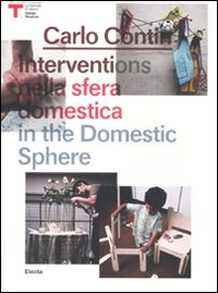 Carlo Contin. Interventi nella sfera domestica. Catalogo della mostra (Milano, 16 dicembre 2010-16 gennaio 2011). Ediz. italiana e inglese