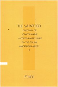The Whispered directory of Craftsmanship. A contemporary guide to the italian hand making ability. Ediz. inglese. Vol. 2