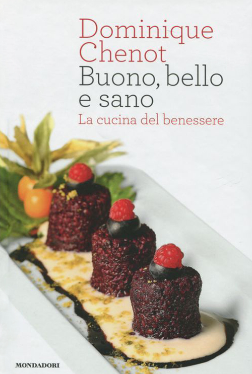 Buono, bello e sano. La cucina del benessere