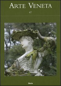 Arte veneta. Rivista di storia dell'arte. Vol. 67