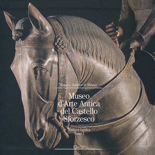 Museo d'arte antica del Castello Sforzesco. Scultura lapidea. Vol. 1