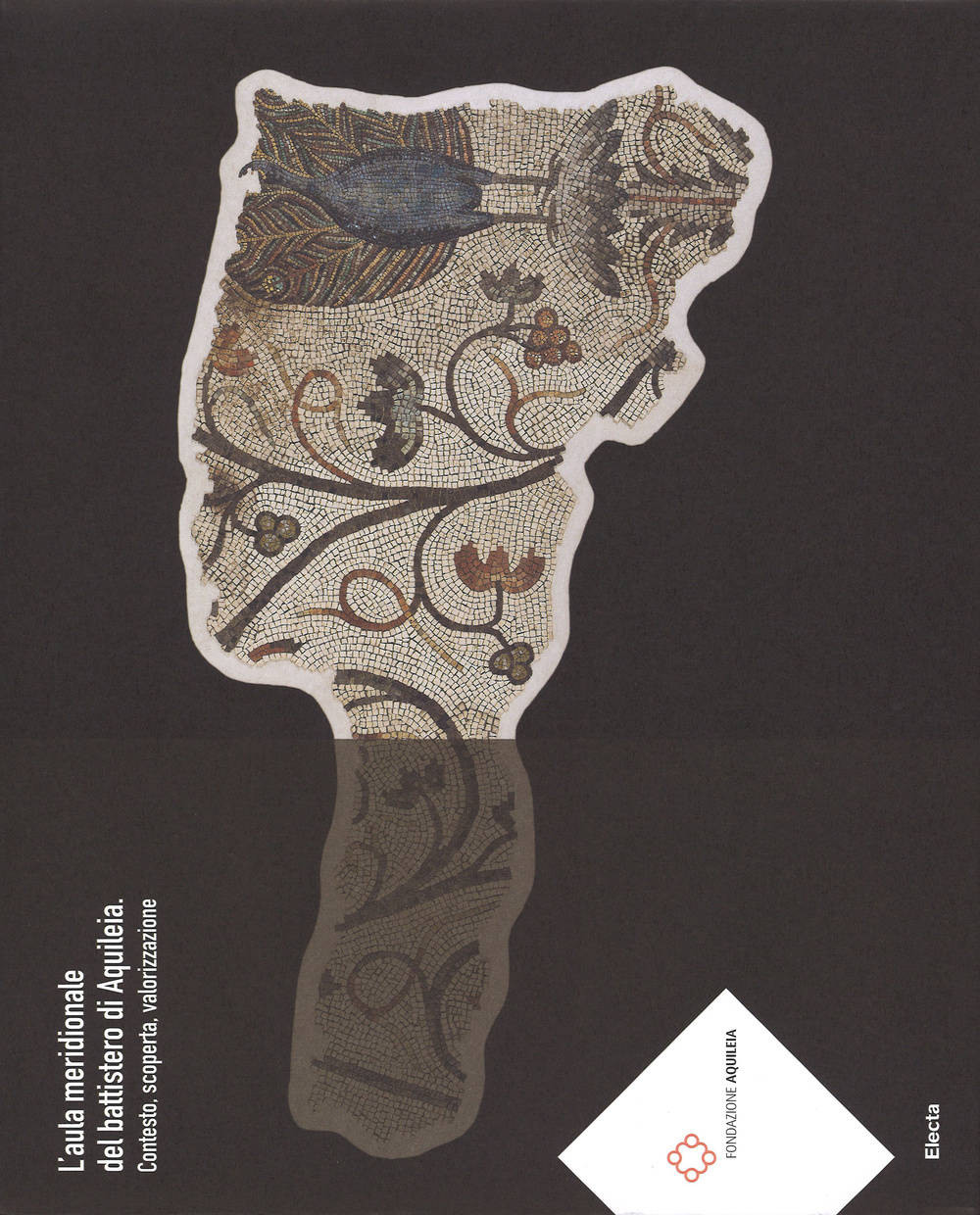 L'aula meridionale del battistero di Aquileia. Contesto, scoperta, valorizzazione