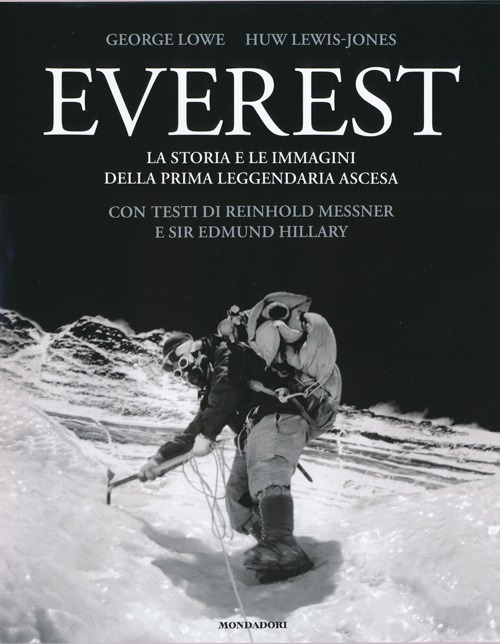Everest. La storia e le immagini della prima leggendaria ascesa