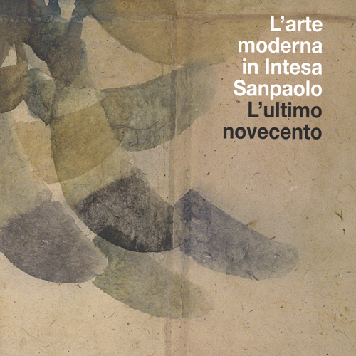 L'arte moderna in Intesa San Paolo. L'ultimo Novecento. Vol. 4